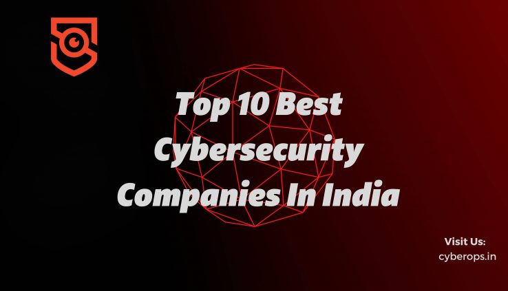 Top 10 Cybersecurity Companies In India